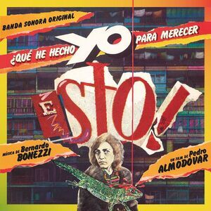 Bernardo Bonezzi - Que He Hecho Yo Para Merecer Esto (Original Soundtrack) -